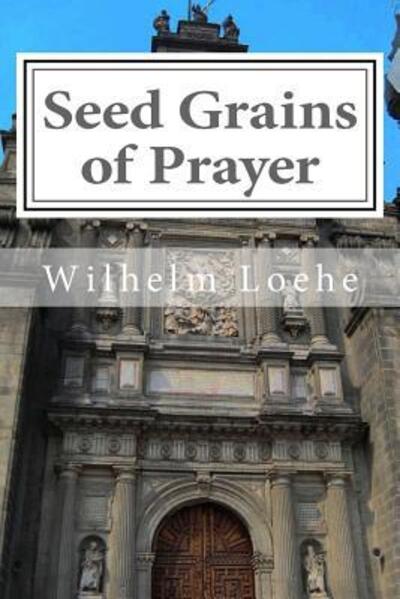 Cover for Wilhelm Loehe · Seed Grains of Prayer (Paperback Book) (2016)