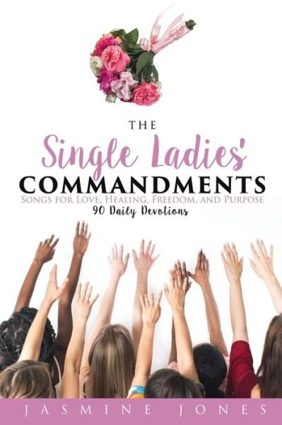 The Single Ladies' Commandments - Jasmine Jones - Böcker - J Squared Productions - 9780692840191 - 7 januari 2017