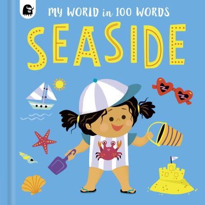 Seaside - My World in 100 Words - Happy Yak - Books - Quarto Publishing PLC - 9780711257191 - June 7, 2022