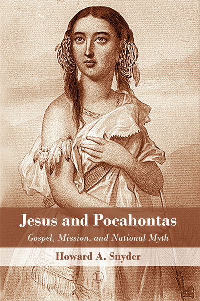 Cover for Howard A. Snyder · Jesus and Pocahontas: Gospel, Mission, and National Myth (Paperback Book) (2015)