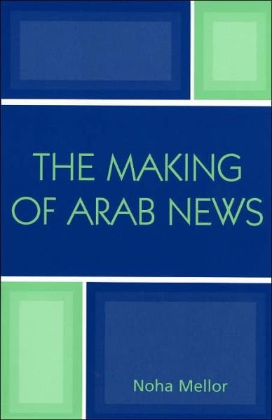 Cover for Noha Mellor · The Making of Arab News (Pocketbok) (2005)