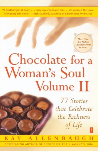 Chocolate for a Woman's Soul Volume Ii: 77 Stories That Celebrate the Richness of Life - Kay Allenbaugh - Bøker - Touchstone - 9780743250191 - 3. mai 2003