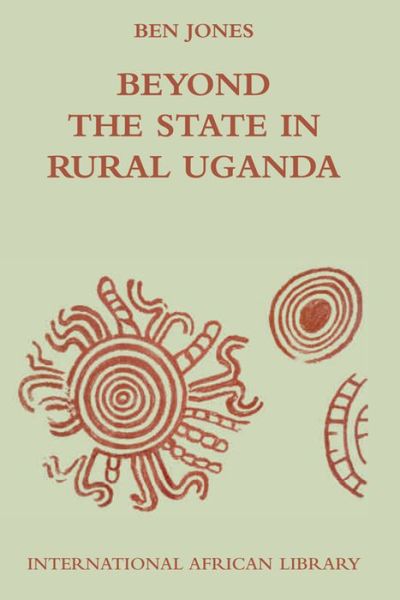 Cover for Ben Jones · Beyond the State in Rural Uganda - International African Library (Paperback Book) (2011)