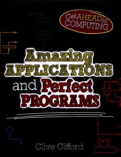 Cover for Clive Gifford · Get Ahead in Computing: Amazing Applications &amp; Perfect Programs - Get Ahead in Computing (Hardcover bog) (2015)
