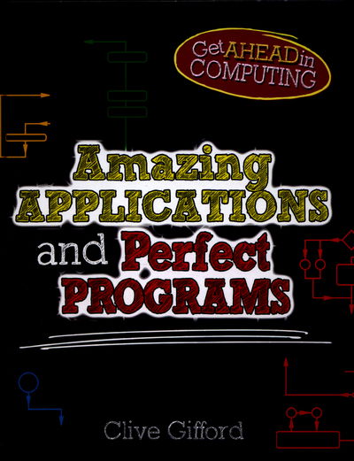 Cover for Clive Gifford · Get Ahead in Computing: Amazing Applications &amp; Perfect Programs - Get Ahead in Computing (Hardcover Book) (2015)