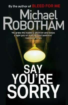 Cover for Michael Robotham · Say You're Sorry - Joseph O'Loughlin (Paperback Book) (2013)