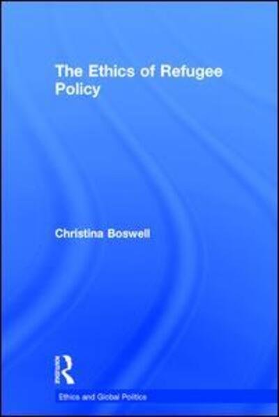 Cover for Christina Boswell · The Ethics of Refugee Policy - Ethics and Global Politics (Hardcover Book) [New edition] (2005)