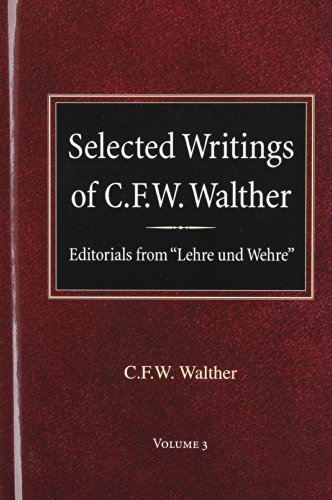 Cover for C Fw Walther · Selected Writings of C.f.w. Walther Volume 3 Editorials from &quot;Lehre Und Wehre&quot; (Hardcover Book) (1981)