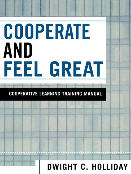 Cover for Dwight C. Holliday · Cooperate and Feel Great: Cooperative Learning Training Manual (Pocketbok) (2005)