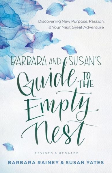 Cover for Barbara Rainey · Barbara and Susan's Guide to the Empty Nest – Discovering New Purpose, Passion, and Your Next Great Adventure (Paperback Bog) [Revised and Updated edition] (2017)