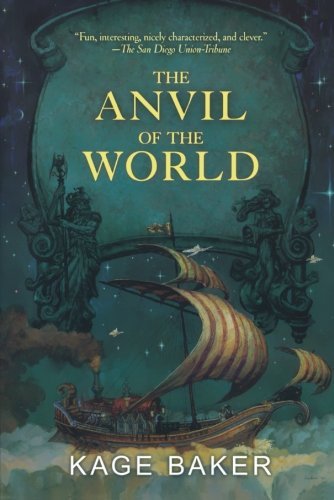 Cover for Kage Baker · The Anvil of the World (Pocketbok) [First edition] (2010)