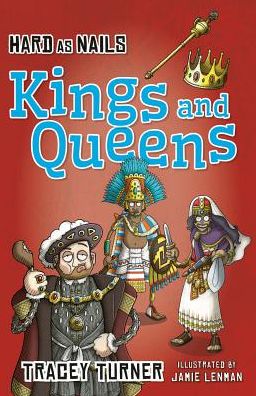 Hard As Nails Kings and Queens - Tracey Turner - Książki - Crabtree Publishing Company - 9780778715191 - 1 września 2015