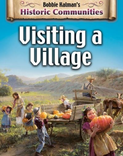 Cover for Bobbie Kalman · Visiting a Village (Hardcover Book) [Revised edition] (2020)