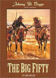 The Big Fifty: Library Edition - Johnny D. Boggs - Audio Book - Blackstone Audiobooks - 9780786185191 - September 1, 2004