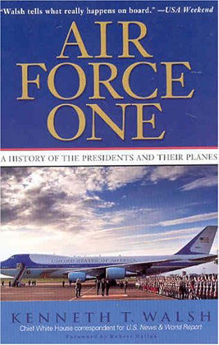 Air Force One: A History of the Presidents and Their Planes - Kenneth T Walsh - Books - Hyperion Books - 9780786888191 - May 12, 2004