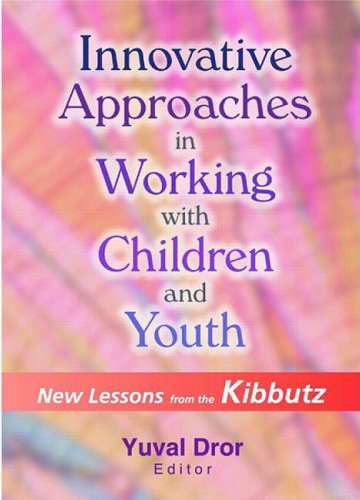 Cover for Yuval Dror · Innovative Approaches in Working with Children and Youth: New Lessons from the Kibbutz (Hardcover Book) (2002)