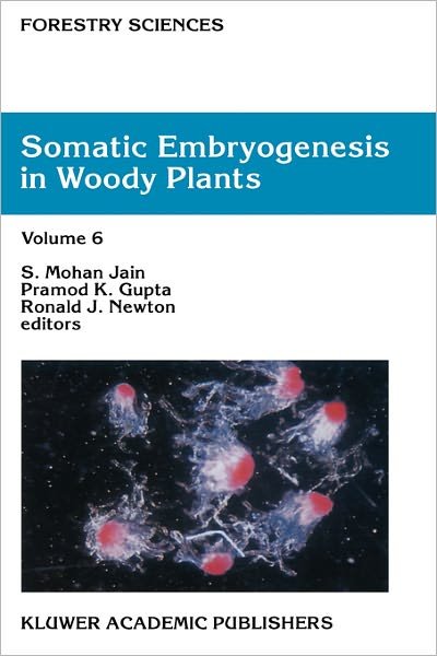 Cover for Mohan Jain · Somatic Embryogenesis in Woody Plants: Volume 6 - Forestry Sciences (Innbunden bok) [2000 edition] (2000)