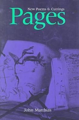 Pages: New Poems and Cuttings - John Matthias - Books - Ohio University Press - 9780804010191 - April 1, 2000