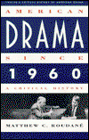 Cover for Matthew C. Roudane · Critical History of American Drama Series: American Drama Since 1960 (Paperback) (Twayne's Critical History of American Drama) (Paperback Book) (1997)