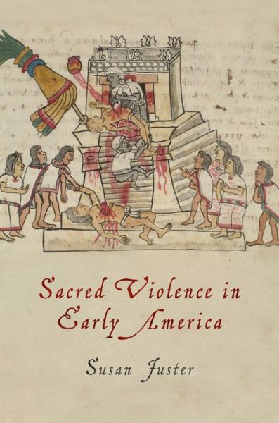 Cover for Susan Juster · Sacred Violence in Early America - Early American Studies (Paperback Book) (2018)