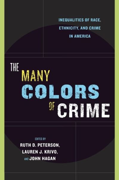 Cover for Ruth D Peterson · The Many Colors of Crime: Inequalities of Race, Ethnicity, and Crime in America - New Perspectives in Crime, Deviance, and Law (Innbunden bok) (2006)