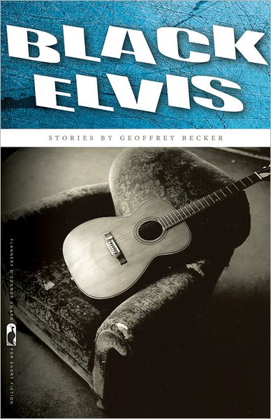 Cover for Geoffrey Becker · Black Elvis: Stories - Flannery O'Connor Award for Short Fiction (Paperback Book) (2012)