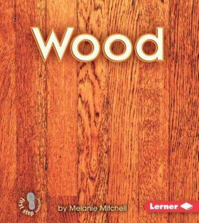 Cover for Melanie Mitchell · Wood (First Step Nonfiction) (Paperback Book) (2003)