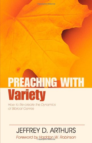 Cover for Jeffrey Arthurs · Preaching with Variety – How to Re–create the Dynamics of Biblical Genres (Paperback Book) (2007)