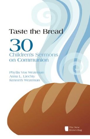 Cover for Kenneth R. Wezeman · Taste the Bread: Phyllis Vos Wezeman, Anna L. Liechty, Kenneth R. Wezeman (New Brown Bag) (Paperback Book) (2003)