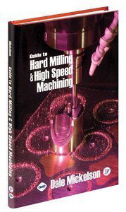 Cover for Dale Mickelson · Guide to Hard Milling and High Speed Machining (Hardcover Book) (2006)