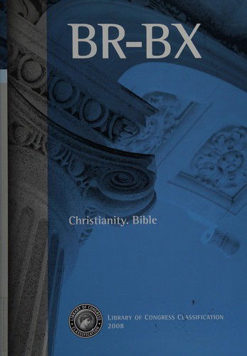 Cover for Library of Congress · Library of Congress classification. BR-BX. Christianity. Bible (Book) [2008 edition] (2009)