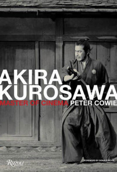 Cover for Peter Cowie · Akira Kurosawa: Master of Cinema (Hardcover Book) (2010)