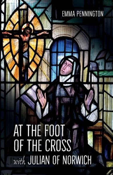 Cover for Emma Pennington · At the Foot of the Cross with Julian of Norwich (Paperback Book) (2020)