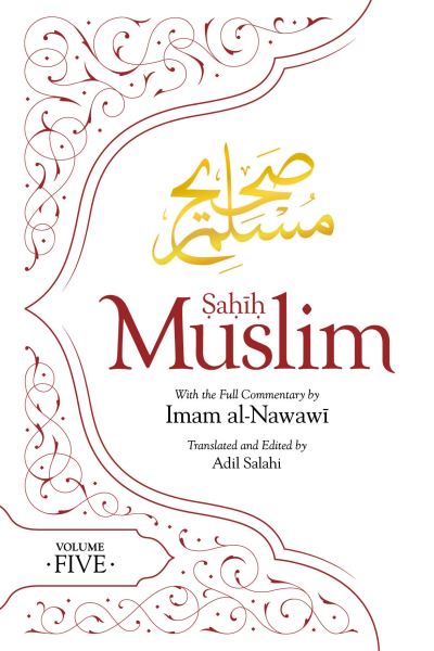 Cover for Imam Abul-Husain Muslim · Sahih Muslim (Volume 5): With the Full Commentary by Imam Nawawi - Al-Minhaj bi Sharh Sahih Muslim (Hardcover Book) (2021)