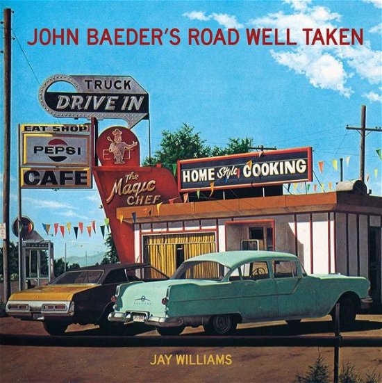 Cover for Jay Williams · John Baeder's Road Well Taken (Hardcover Book) (2015)