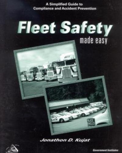 Cover for Kujat, CSHM, Jonathon D. · Fleet Safety Made Easy: A Simplified Guide to Compliance and Accident Prevention (Paperback Book) (2001)