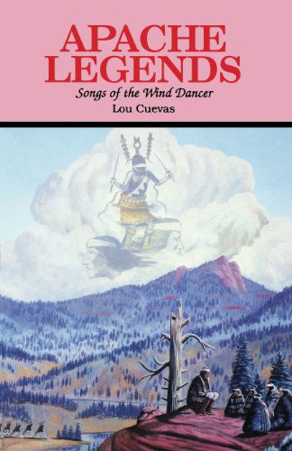 Cover for Lou Cuevas · Apache Legends, Songs of the Wind Dancer (Paperback Book) (1991)