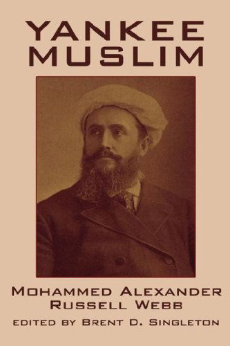 Yankee Muslim: the Asian Travels of Mohammed Alexander Russell Webb - Mohammed Alexander Russell Webb - Books - Wildside Press - 9780893708191 - October 25, 2024