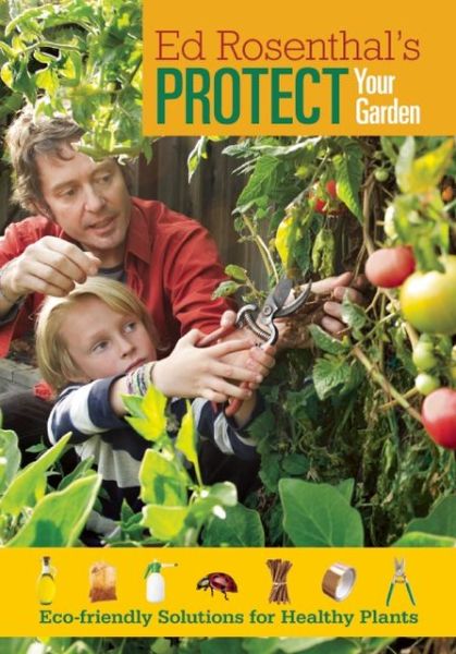 Protect Your Garden: Eco-Friendly Solutions for Healthy Plants - Ed Rosenthal - Books - Quick American a division of Quick Tradi - 9780932551191 - February 20, 2014