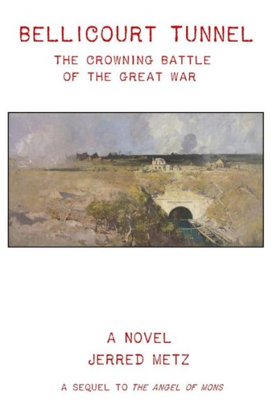 Cover for Jerred Metz · Bellicourt Tunnel : the Crowning Battle of the Great War (Paperback Book) (2019)