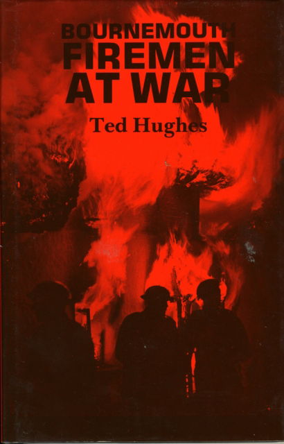 Cover for Ted Hughes · The Bournemouth Firemen at War (Paperback Book) (1991)