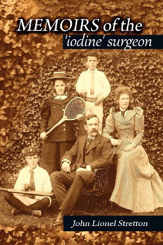 Memoirs of the Iodine Surgeon - Christopher Stretton - Kirjat - Cambria Books - 9780956803191 - tiistai 1. toukokuuta 2012