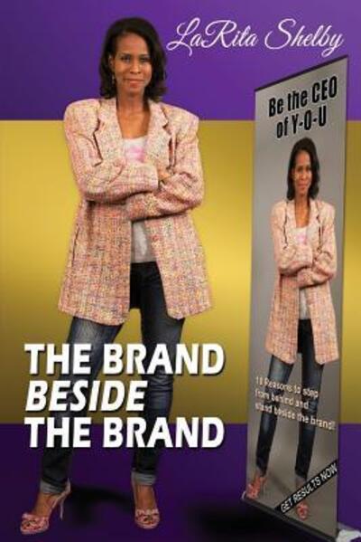 Cover for Larita Shelby · The Brand Beside The Brand : 10 Reasons to step from behind and stand beside the brand! (Paperback Book) (2016)