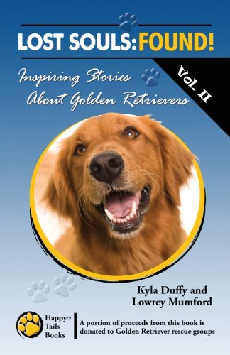 Cover for Lowrey Mumford · Lost Souls: Found! Inspiring Stories About Golden Retrievers Vol. II (Taschenbuch) (2012)