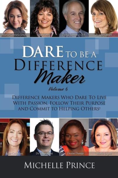 Dare to Be a Difference Maker Volume 6 - Michelle Prince - Książki - Performance Publishing Group - 9780996502191 - 3 maja 2016