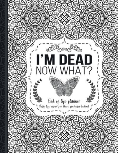 Cover for Th Guides Press · I'm Dead Now What? (Paperback Book) (2021)