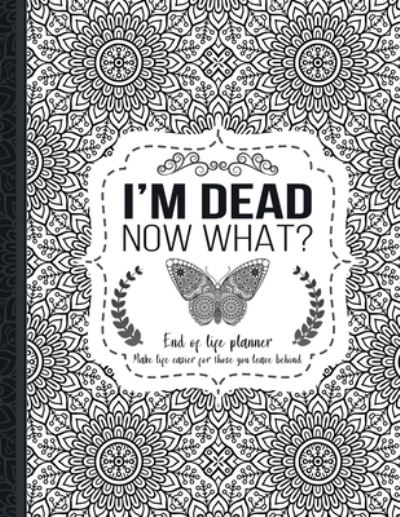 Cover for Th Guides Press · I'm Dead Now What? (Paperback Bog) (2021)