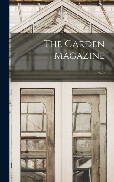 Cover for Anonymous · The Garden Magazine; v.14 (Hardcover Book) (2021)