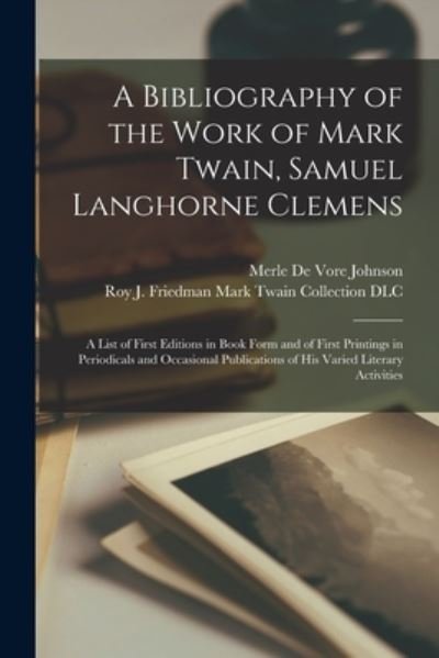 Cover for Merle De Vore 1874-1935 Johnson · A Bibliography of the Work of Mark Twain, Samuel Langhorne Clemens (Taschenbuch) (2021)