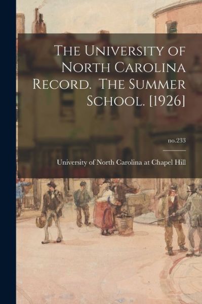 Cover for University of North Carolina at Chape · The University of North Carolina Record. The Summer School. [1926]; no.233 (Taschenbuch) (2021)